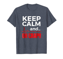 Load image into Gallery viewer, Funny Emergency Room Gift T Shirt Keep Calm Oh Crap Flatline