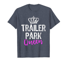 Load image into Gallery viewer, Trailer Park Queen Funny Redneck T-Shirt