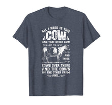Load image into Gallery viewer, All I Need Is This Cow T shirt Funny Cow Farm Farmer Gifts