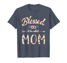 Load image into Gallery viewer, Blessed To Be Called Mom T-Shirt