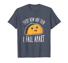Load image into Gallery viewer, Funny Every Now And Then I Fall Apart Taco T-Shirt