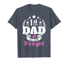 Load image into Gallery viewer, 1st Time Dad 2019 It's A Girl Shirt First Time New Dad Gifts