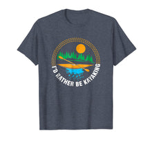 Load image into Gallery viewer, I'd Rather Be Kayaking - Funny Gift T-Shirt