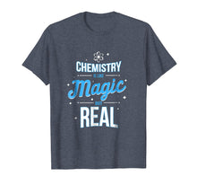 Load image into Gallery viewer, Chemistry is like Magic but real - Chemistry Geek T-Shirt