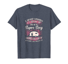 Load image into Gallery viewer, Womens Camping T Shirt I Never Dreamed I'd Grow Up To Be
