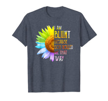 Load image into Gallery viewer, Womens I am Blunt Because God Rolled Me That Way T-Shirt