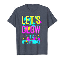 Load image into Gallery viewer, Let's Glow Party It's My Birthday Gift T-Shirt