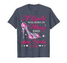 Load image into Gallery viewer, Queens are born in May 1969 T Shirt 50th Birthday Shirt