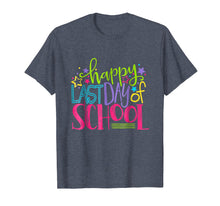 Load image into Gallery viewer, Happy Last Day Of School Shirt Teacher Appreciation Students