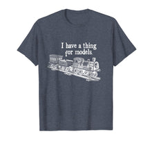 Load image into Gallery viewer, Model Train T-shirt I Have A Thing For Models