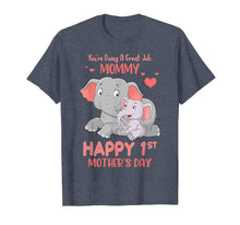 Load image into Gallery viewer, You're Doing Great Job, Mommy Happy 1st Mother's Day Shirt