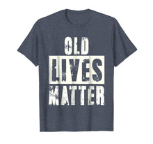 Load image into Gallery viewer, Old Lives Matter Elderly Seniors Apparel Clothing Tee