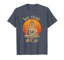 Load image into Gallery viewer, Funny Let That Shit Go Buddha Shirt