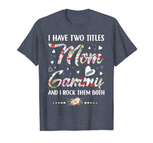 Load image into Gallery viewer, I Have Two Titles Mom And Gammy T-Shirt