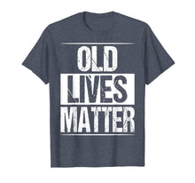 Load image into Gallery viewer, Old Lives Matter Shirt 50th 60th Birthday Gift For Men Women