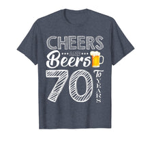 Load image into Gallery viewer, Funny Cheers and Beers To 70 Years Old T shirt Birthday Gift