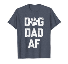 Load image into Gallery viewer, Dog Dad AF T-Shirt