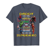 Load image into Gallery viewer, Daddy You Are Our Superhero Tshirt For Father's Day