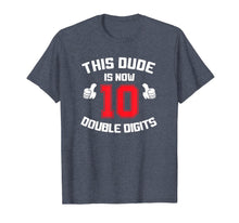 Load image into Gallery viewer, This Dude Is Now 10 Double Digits 10th Birthday Gift T-Shirt-309149