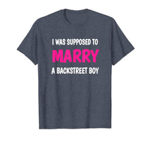 Load image into Gallery viewer, Boy Band Shirt 90s I WAS SUPPOSED TO MARRY A BACKSTREET BOY