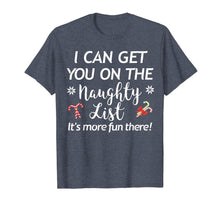 Load image into Gallery viewer, Funny Christmas I Can Get You On the Naughty List Holiday T-Shirt