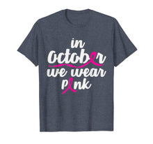 Load image into Gallery viewer, In October We Wear Pink Shirt Gift Breast Cancer Awareness T-Shirt