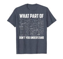 Load image into Gallery viewer, What Part Of Don't You Understand | Funny Math Teacher Gift T-Shirt-141842