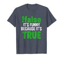 Load image into Gallery viewer, !False It's Funny Because It's True Computer Programmer Gift T-Shirt-3189116