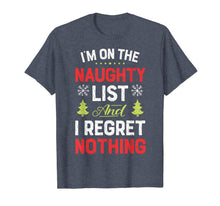 Load image into Gallery viewer, I'm On The Naughty List Funny Christmas Men Women Xmas Gifts T-Shirt