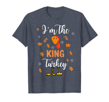 Load image into Gallery viewer, I'm the King Turkey Thanksgiving T-Shirt