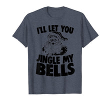 Load image into Gallery viewer, Santa Claus Jingle My Bells Christmas Holiday Joke T-Shirt