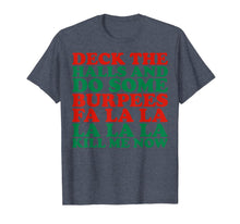Load image into Gallery viewer, Deck The Halls Do Some Burpees Fa La La Now T-Shirt