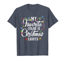 Load image into Gallery viewer, My Favorite Color Is Christmas Lights Happy Christmas's Day T-Shirt