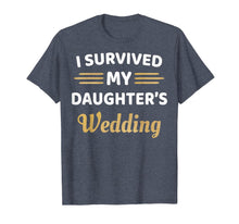 Load image into Gallery viewer, I Survived My Daughter's Wedding T-Shirt