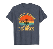 Load image into Gallery viewer, No Little Balls Just Big Discs funny disc golf T-Shirt-1270207