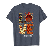 Load image into Gallery viewer, Funny Love Teacher Life Turkey Thanksgiving #Teacherlife T-Shirt