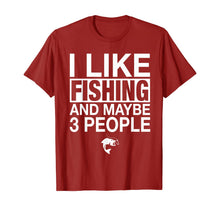 Load image into Gallery viewer, I Like Fishing And Maybe Three People Funny Fishing Gift T-Shirt