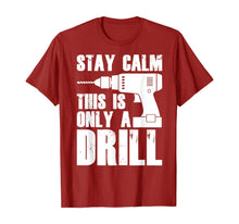 Load image into Gallery viewer, Carpenter Tshirt - Stay Calm This Only a Drill T-Shirt