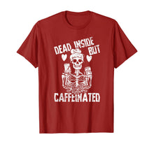 Load image into Gallery viewer, Dead Inside But Caffeinated Skeleton Flower Gift T-Shirt