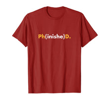 Load image into Gallery viewer, Funny PhD Graduation Shirt 2019 Grad Gift Phinished Tshirt