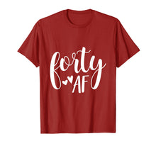 Load image into Gallery viewer, Forty AF 40 Year Old Shirt 40th Birthday Gift Idea For Women