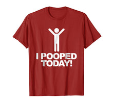 Load image into Gallery viewer, I Pooped Today T-shirt Funny I Pooped Today Shirt