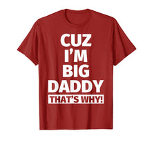 Load image into Gallery viewer, cuz i'm big daddy that's why t shirt