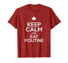 Load image into Gallery viewer, Keep Calm and Eat Poutine Canadian T-Shirt