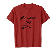 Load image into Gallery viewer, I'm With The Band T Shirt