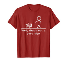 Load image into Gallery viewer, Well, That's Not A Good Sign Funny T-Shirt