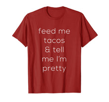 Load image into Gallery viewer, Feed Me Tacos & Tell Me I'm Pretty - Premium Cotton T-Shirt