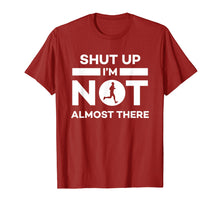Load image into Gallery viewer, Shut Up I'm Not Almost There Running T-Shirt