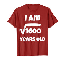 Load image into Gallery viewer, 40 year old 40th Birthday Gift Idea: Square Root of 1600 Tee