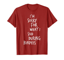 Load image into Gallery viewer, I'm Sorry For What I Said During Burpees TShirt